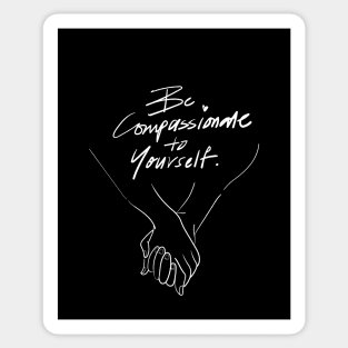 Be compassion to yourself Sticker